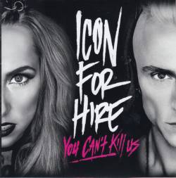 Icon For Hire : You can't Kill Us